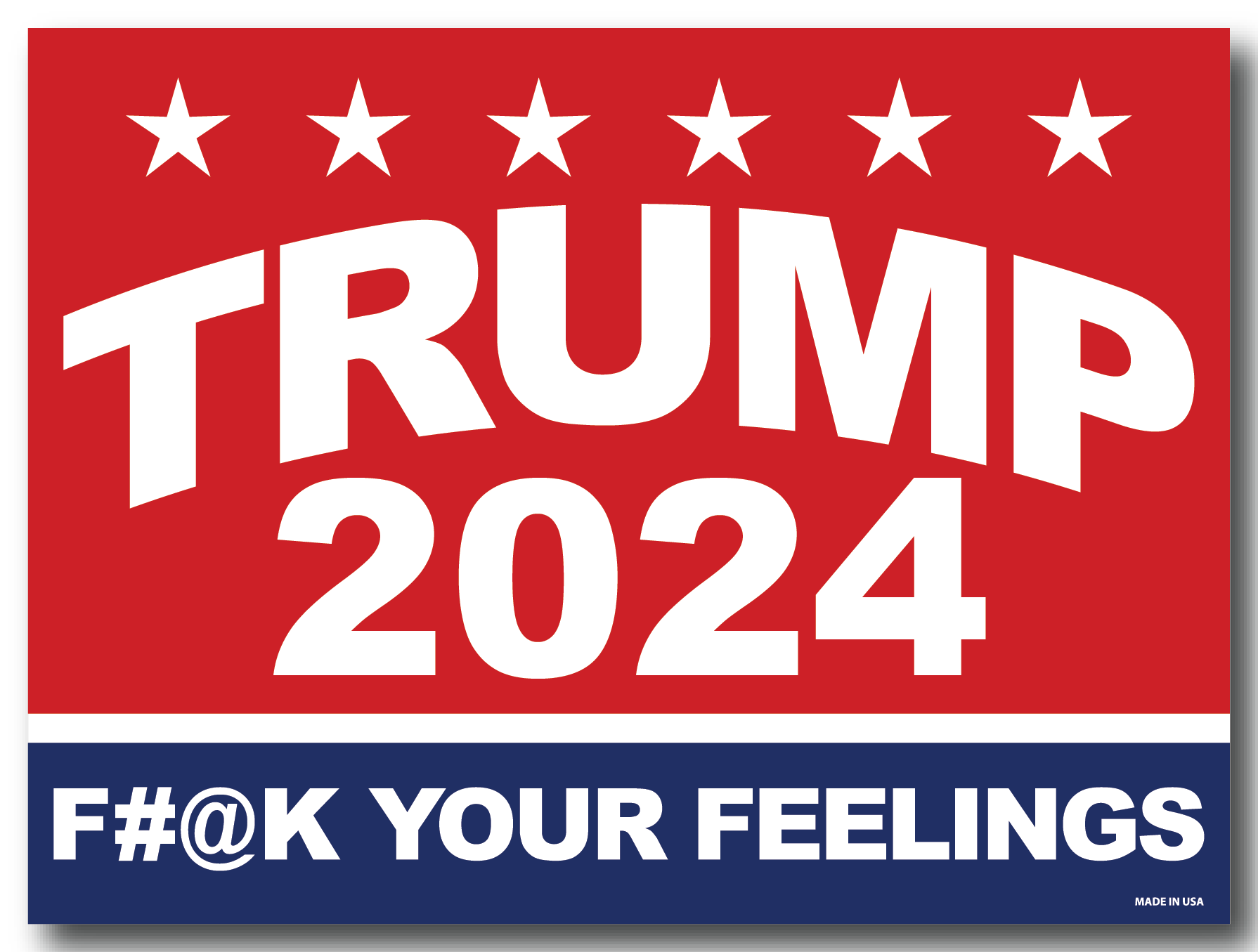 Trump 2024 F*ck Your Feelings