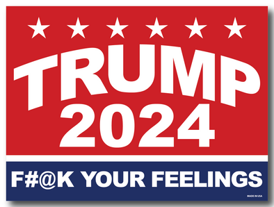 Trump 2024 F*ck Your Feelings Magnet