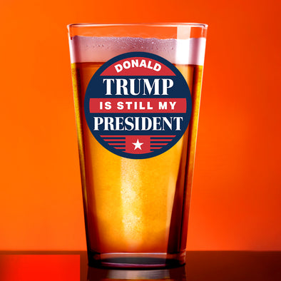 Donald Trump is Still My President Glass