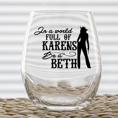 In A World Full Of Karens Be A Beth Glass