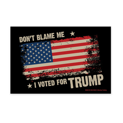 Don't Blame Me I Voted For Trump Magnet
