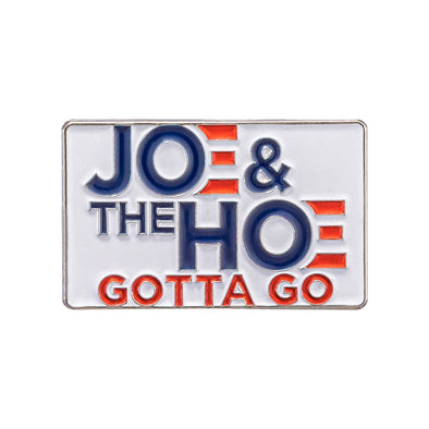 Joe and the Hoe Gotta Go Pin