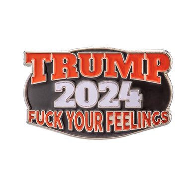 Trump 2024 F Your Feelings Pin